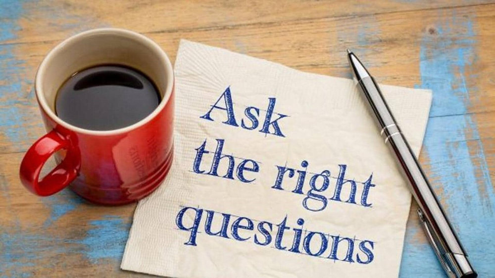 Ask The Right Questions